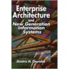 Enterprise Architecture And New Generation Information Systems door Dimitris N. Chorafas