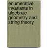 Enumerative Invariants In Algebraic Geometry And String Theory door Michael Thaddeus