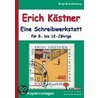 Erich Kästner - Eine Schreibwerkstatt für 8- bis 12-Jährige by Unknown