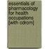 Essentials Of Pharmacology For Health Occupations [with Cdrom]