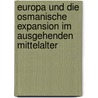 Europa und die osmanische Expansion im ausgehenden Mittelalter door Onbekend