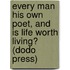 Every Man His Own Poet, And Is Life Worth Living? (Dodo Press)