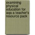 Examining Physical Education For Aqa A Teacher's Resource Pack