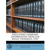 Excluding Gambling Information From The Mails: Hearings...1921 by Unknown