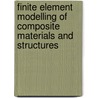 Finite Element Modelling of Composite Materials and Structures door G.A. Davies