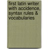 First Latin Writer With Accidence, Syntax Rules & Vocabularies door George Lovett Bennett