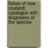 Fishes Of New Zealand; Catalogue With Diagnoses Of The Species