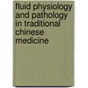 Fluid Physiology and Pathology in Traditional Chinese Medicine door Steven Clavey