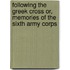 Following The Greek Cross Or, Memories Of The Sixth Army Corps