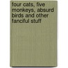 Four Cats, Five Monkeys, Absurd Birds and Other Fanciful Stuff door D. Leatham Alan