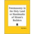 Freemasonry In The Holy Land Or, Handmarks Of Hiram's Builders