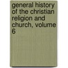 General History Of The Christian Religion And Church, Volume 6 door Onbekend