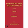 Great Tenors Of The Twentieth Century From Caruso To Pavarotti door Anne Krikler