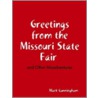 Greetings From The Missouri State Fair And Other Misadventures door Mark Cunningham
