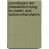 Grundlagen der Preisberechnung im Maler- und Lackiererhandwerk door Onbekend