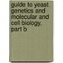 Guide to Yeast Genetics and Molecular and Cell Biology, Part B