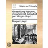 Gwaedd Yng Nghymru, Yn Wyneb Pob Cydwybod Gan Morgan Lloyd ... by Unknown