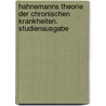 Hahnemanns Theorie der Chronischen Krankheiten. Studienausgabe by Carl Classen