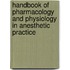 Handbook Of Pharmacology And Physiology In Anesthetic Practice