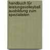 Handbuch für Leistungsvolleyball. Ausbildung zum Spezialisten door Athanasios Papageorgiou