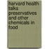 Harvard Health Talks Preservatives And Other Chemicals In Food
