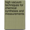 High Vacuum Techniques for Chemical Syntheses and Measurements door P.H. Plesch