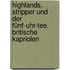 Highlands, Stripper und der Fünf-Uhr-Tee. Britische Kapriolen