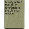 History Of Free Thought In Reference To The Christian Religion door Adam Storey Farrar