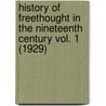History Of Freethought In The Nineteenth Century Vol. 1 (1929) door John M. Robertson