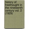 History Of Freethought In The Nineteenth Century Vol. 2 (1929) door John M. Robertson