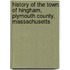 History Of The Town Of Hingham, Plymouth County, Massachusetts