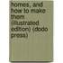 Homes, and How to Make Them (Illustrated Edition) (Dodo Press)