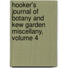 Hooker's Journal Of Botany And Kew Garden Miscellany, Volume 4 by William Jackson Hooker