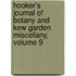 Hooker's Journal Of Botany And Kew Garden Miscellany, Volume 9