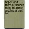 Hopes And Fears Or Scenes From The Life Of A Spinster Part Two door Charlotte M. Yonge