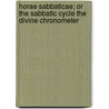 Horae Sabbaticae; Or The Sabbatic Cycle The Divine Chronometer door Richard Ball