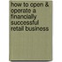 How to Open & Operate a Financially Successful Retail Business