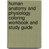 Human Anatomy And Physiology Coloring Workbook And Study Guide by Victor M. Spitzer