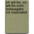 Ich will ihn, ich will ihn nicht. Textausgabe mit Materialteil