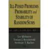 Ill-Posed Problems In Probability And Stability Of Random Sums door Tomasz J. Kozubowski