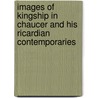 Images of Kingship in Chaucer and His Ricardian Contemporaries door Samantha J. Rayner