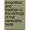 Innovation and Tradition in the Writings of the Venerable Bede door Onbekend