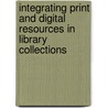 Integrating Print and Digital Resources in Library Collections door Onbekend