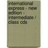 International Express - New Edition - Intermediate / Class Cds by Unknown