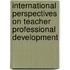 International Perspectives On Teacher Professional Development