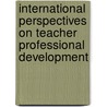 International Perspectives On Teacher Professional Development door Susan Rodriguez