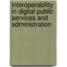 Interoperability In Digital Public Services And Administration by Yannis Charalabidis
