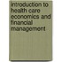 Introduction to Health Care Economics and Financial Management