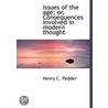 Issues Of The Age; Or, Consequences Involved In Modern Thought by Henry C. Pedder