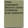 Ivliani Imperatoris Librorvm Contra Christianos Qvae Svpersvnt door Karl Johannes Ne Emperor of Rome Julian